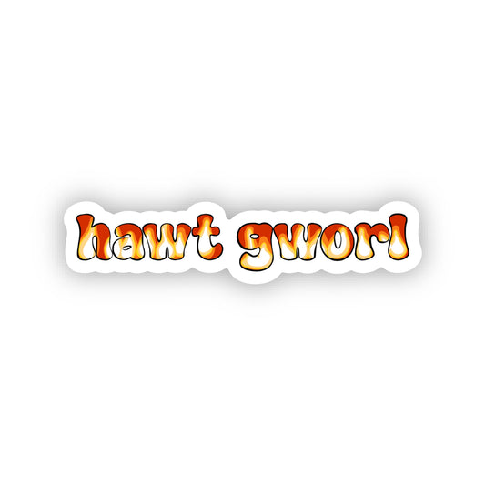 Hawt Gworl Sticker