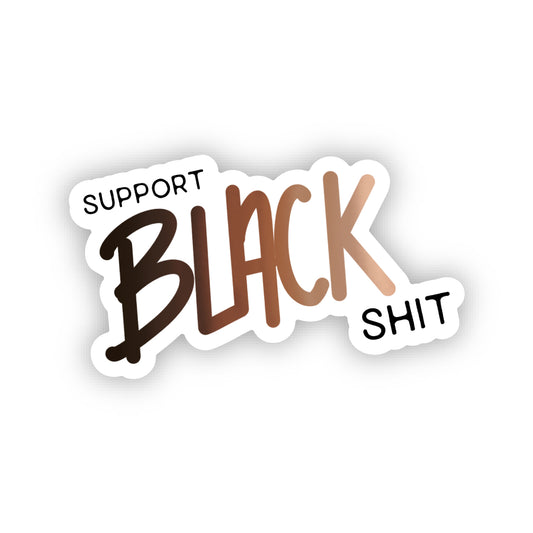 Support Black Sh*t Sticker - Buy Black