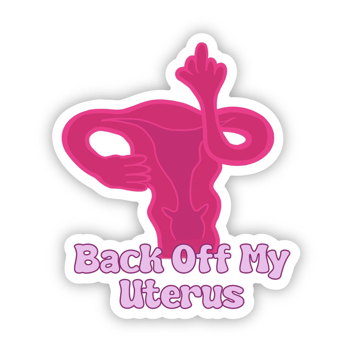 Back Off My Uterus Sticker