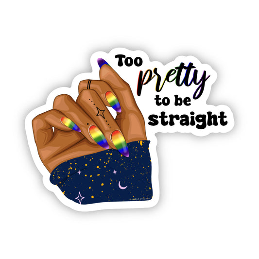 Too Pretty To Be Straight Sticker